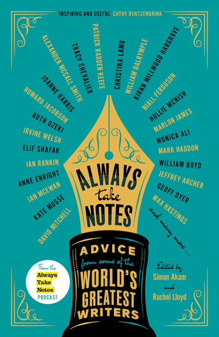 Always Take Notes:  Advice from the world's greatest writers
