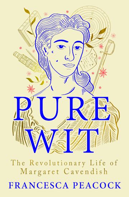 Pure Wit: The Revolutionary Life of Margaret Cavendish