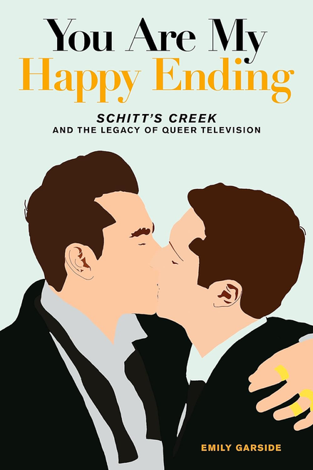 You Are My Happy Ending: Schitt's Creek and the Legacy of Queer Television 