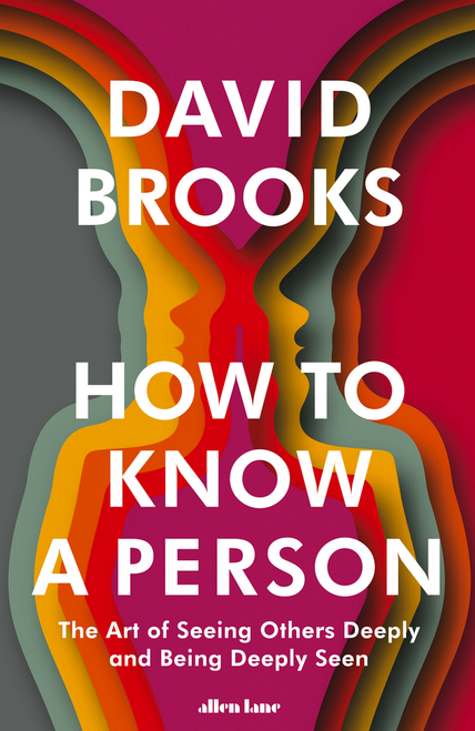 How To Know a Person: The Art of Seeing Others Deeply and Being Deeply Seen