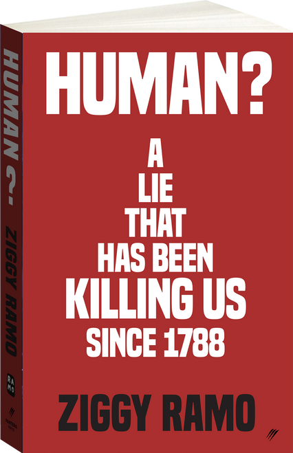 Human? : A Lie That's Been Killing Us Since 1788