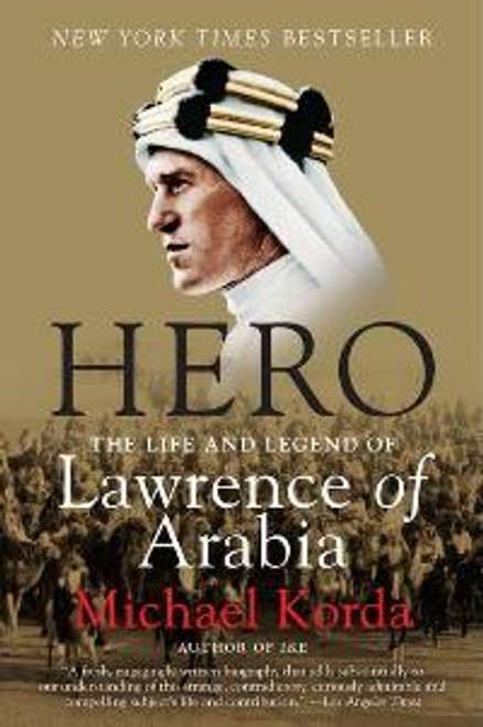 Hero : The Life and Legend of Lawrence of Arabia