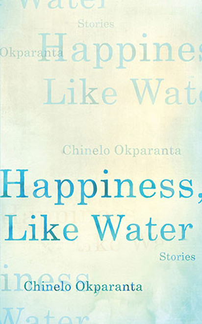 Happiness, Like Water : Stories