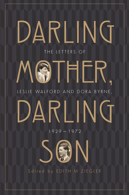 Darling Mother, Darling Son : The Letters of Leslie Walford and Dora Byrne, 1929-1972