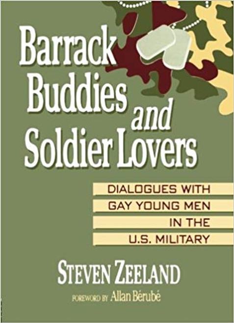 Barrack Buddies and Soldier Lovers : Dialogues With Gay Young Men in the U.S. Military (Haworth Gay and Lesbian Studies)