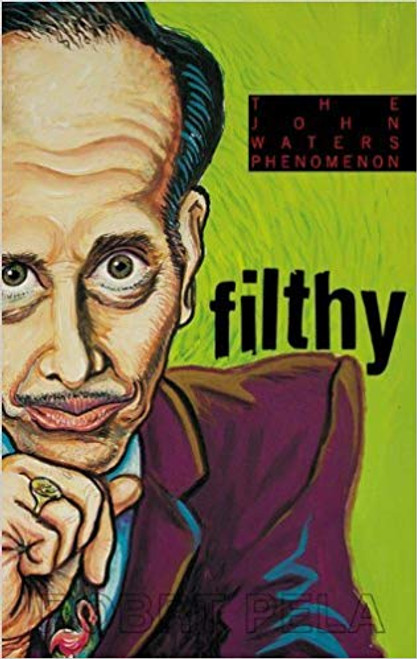 Filthy: The Phenomenon of John Waters 