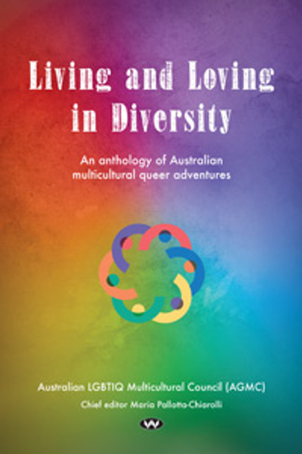 Living and Loving in Diversity: An Anthology of Australian Multicultural Queer Adventures