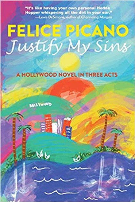 Justify My Sins: A Hollywood Novel in Three Acts