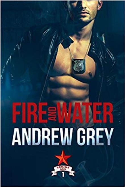 Fire and Water (Carlisle Cops Book #1) - small paperback ed.