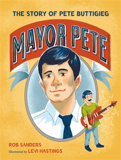 Mayor Pete : The Story of Pete Buttigieg