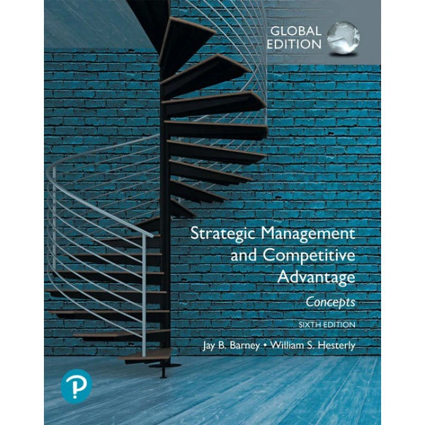 Strategic Management and Competitive Advantage: Concepts (6th Edition) Jay B. Barney, William ...