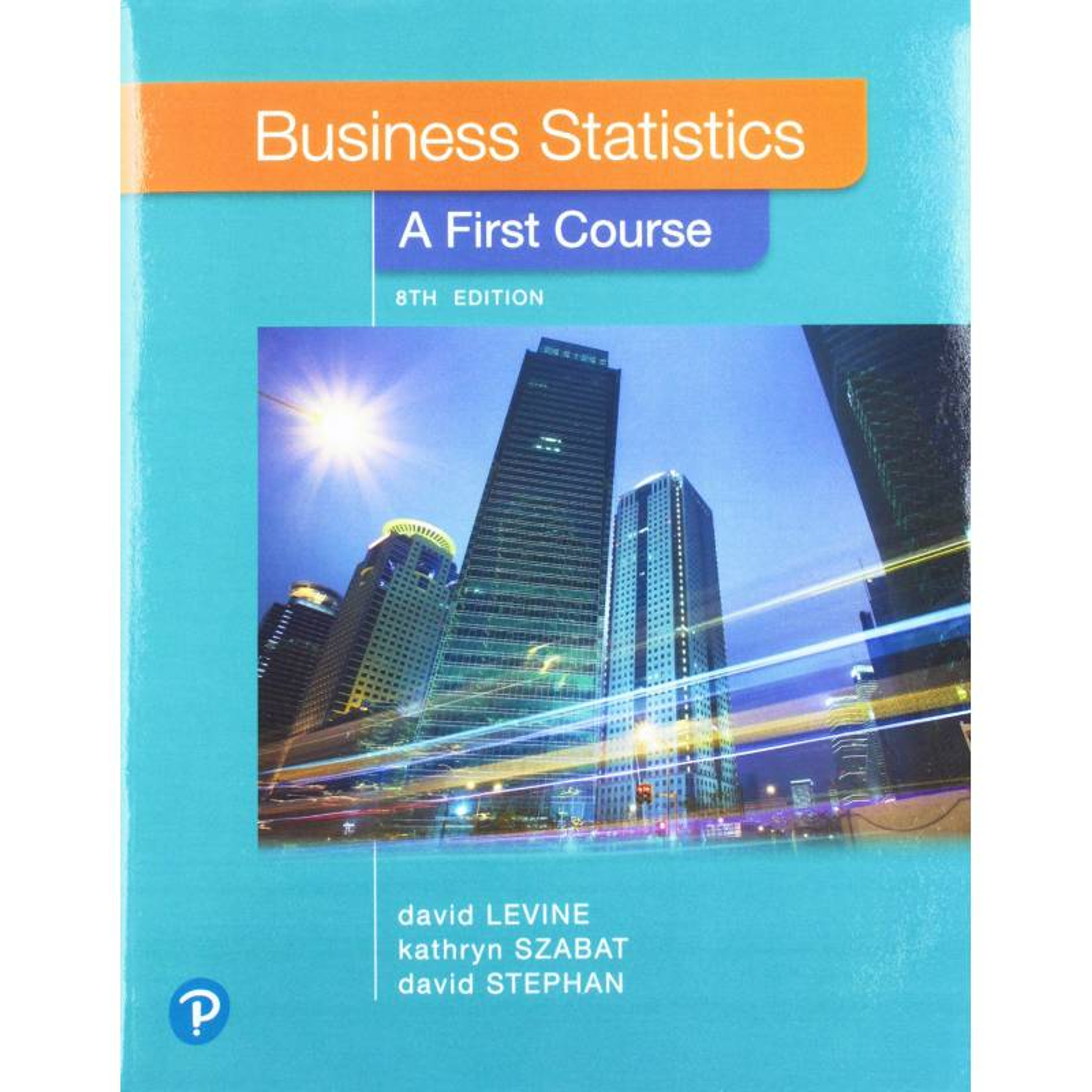 Business Statistics A First Course 8th Edition