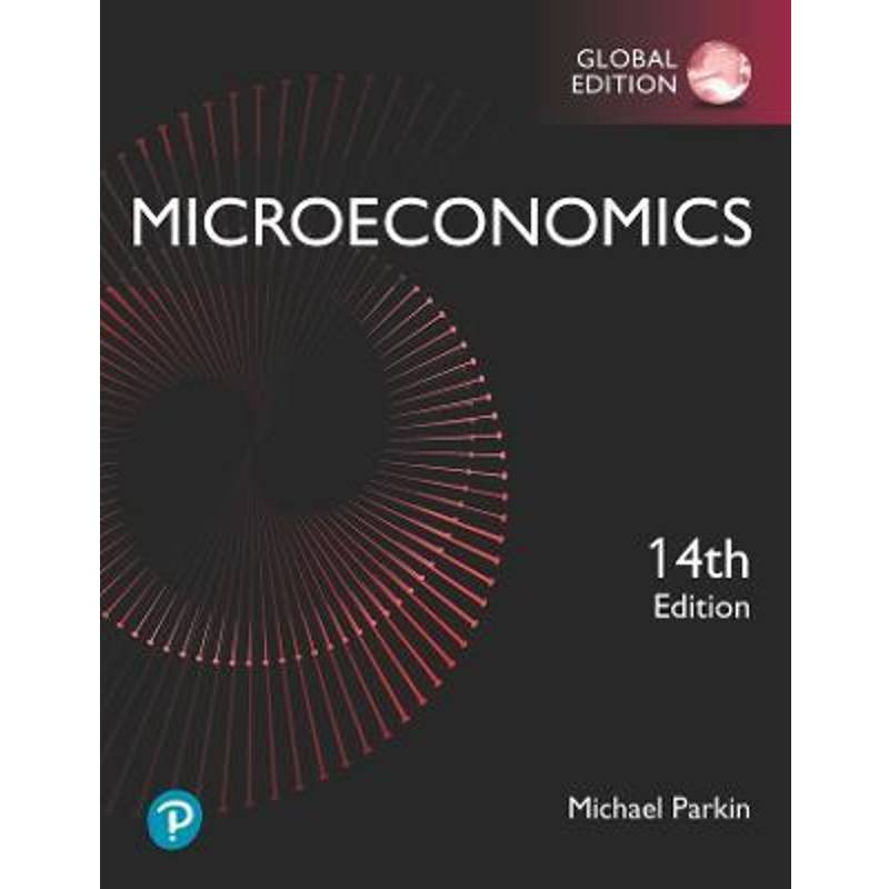 Microeconomics (14th edition) Michael Parkin | 9780137470792