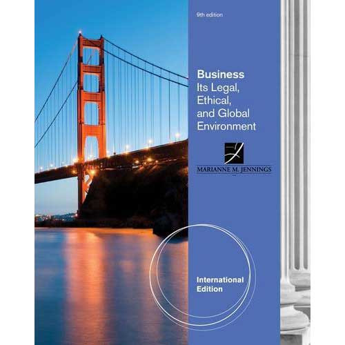 Business: Its Legal, Ethical, and Global Environment (9th Edition) Jennings IE