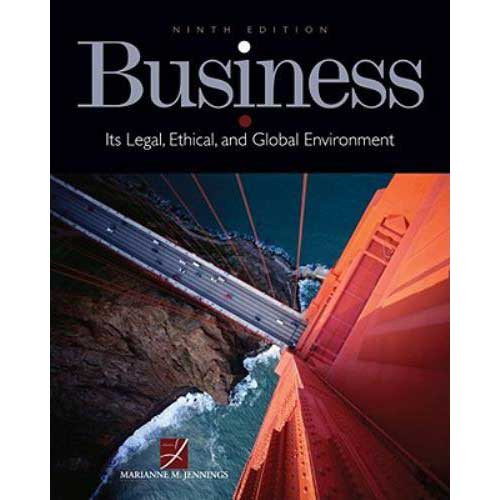 Business: Its Legal, Ethical, and Global Environment (9th Edition) Jennings