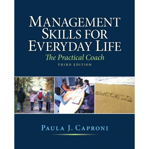 Management Skills for Everyday Life (3rd Edition) Caproni