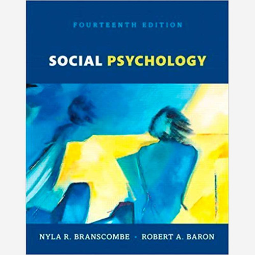 Social Psychology (14th Edition) Nyla R. Branscombe and Robert A. Baron | 9780134410968