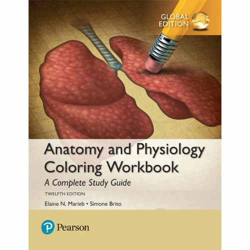 Anatomy and Physiology Coloring Workbook: A Complete Study Guide (12th Edition) Elaine N. Marieb and Simone Brito | 9781292214146