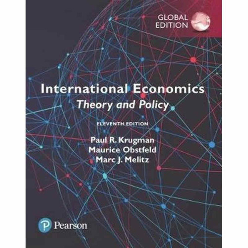 International Economics: Theory & Policy (11th Edition) Paul R Krugman and Maurice Obstfeld | 9781292214870