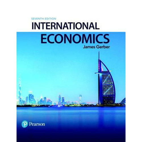 International Economics (7th Edition) James Gerber | 9780134472096