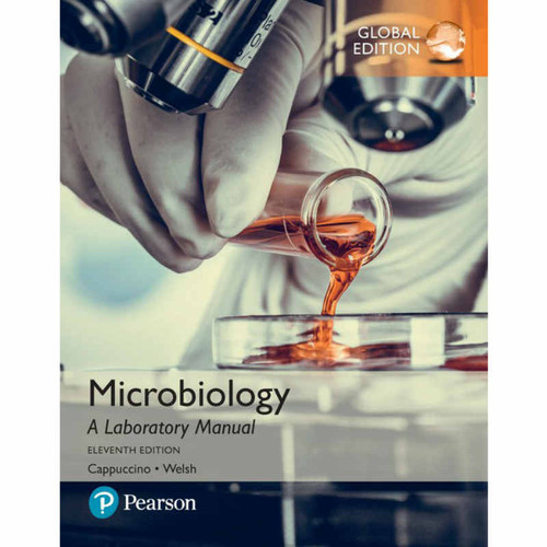 Microbiology (11th Edition) James G. Cappuccino and Chad T. Welsh | 9781292175782