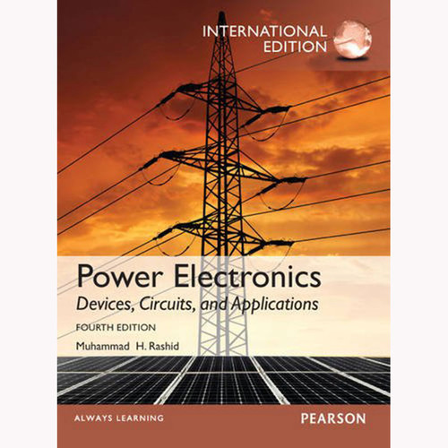 Power Electronics: Circuits, Devices & Applications (4th Edition) Rashid