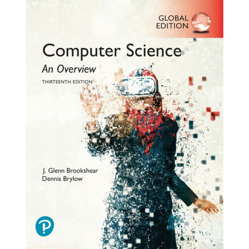 Computer Science: An Overview (13th Edition) Glenn Brookshear and Dennis Brylow | 9781292263427