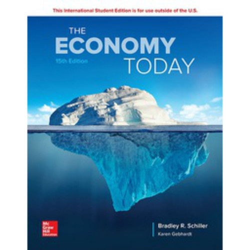 The Economy Today (15th Edition) Bradley Schiller and Karen Gebhardt | 9781260092905