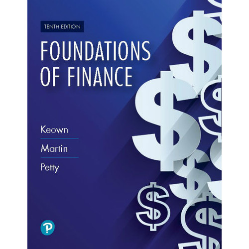 Foundations of Finance (10th Edition) Arthur J. Keown, John D. Martin, J. William Petty | 9780134897264