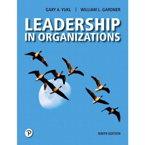 Leadership in Organizations (9th Edition) Gary A. Yukl, William L. Gardner | 9780134895130