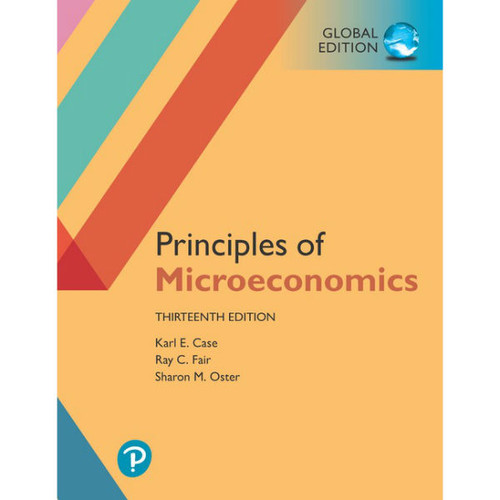 Principles of Microeconomics (13th Edition) Karl E. Case, Ray C. Fair, Sharon M. Oster | 9781292303390