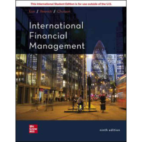 International Financial Management (9th Edition) Cheol Eun and Bruce Resnick | 9781260575316