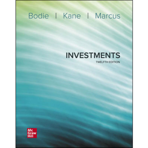 Investments (12th Edition) Zvi Bodie, Alex Kane and Alan Marcus | 9781260819380