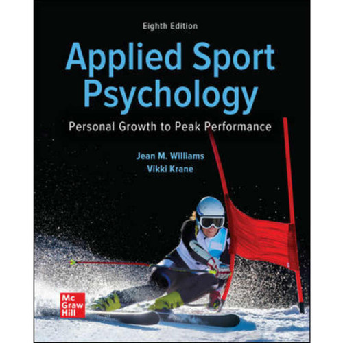 Applied Sport Psychology: Personal Growth to Peak Performance (8th Edition) Jean Williams and Vikki Krane | 9781259922398