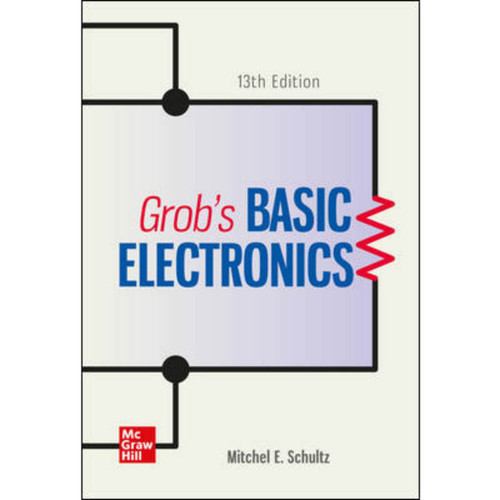 Grob's Basic Electronics (13th Edition) Mitchel Schultz | 9781259852671