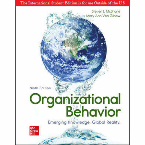 ISE Organizational Behavior: Emerging Knowledge. Global Reality (9th Edition) Steven McShane and Mary Von Glinow | 9781260570656