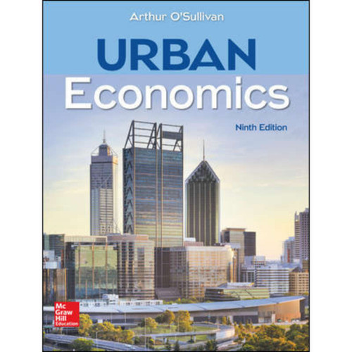 Urban Economics (9th Edition) Arthur O'Sullivan | 9781260465426