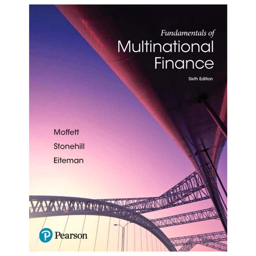 Fundamentals of Multinational Finance (6th Edition) Michael H. Moffett, Arthur I. Stonehill, David K. Eiteman | 9780134472133