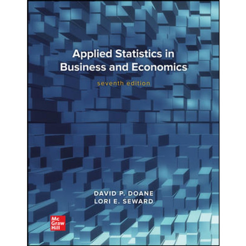 Applied Statistics in Business and Economics (7th Edition) David Doane and Lori Seward | 9781264098569