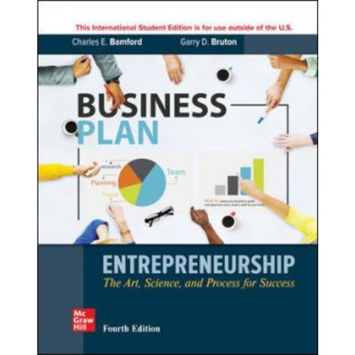 ISE Entrepreneurship: The Art, Science, and Process for Success (4th Edition) Charles Bamford and Garry Bruton | 9781265071509