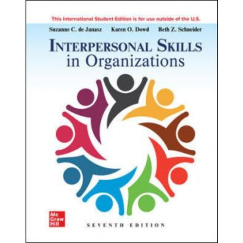 ISE Interpersonal Skills in Organizations (7th Edition) Suzanne de Janasz, Karen Dowd and Beth Schneider | 9781264554614