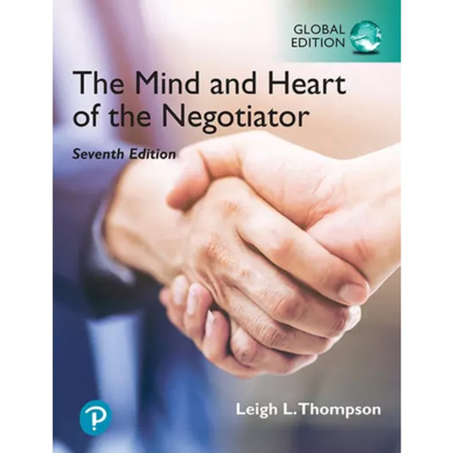 The Mind and Heart of the Negotiator (7th edition) Leigh L. Thompson | 9781292399461