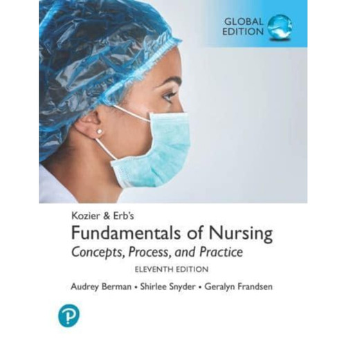 Kozier & Erb's Fundamentals of Nursing (11th Edition) Audrey J. Berman and Shirlee Snyder | 9781292359793