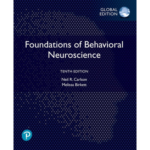 Foundations of Behavioral Neuroscience (10th Edition) Neil R. Carlson and Melissa A. Birkett | 9781292349541