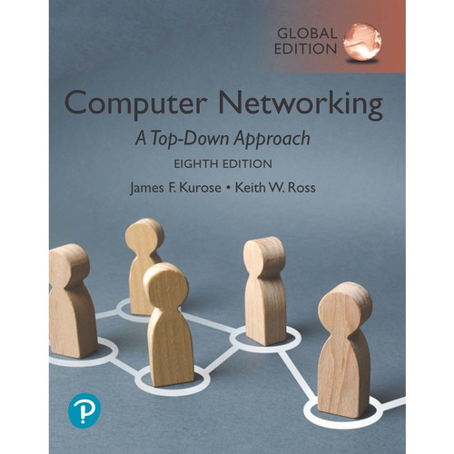 Computer Networking: A Top-Down Approach (8th Global Edition) James F. Kurose and Keith Ross |  9781292405469