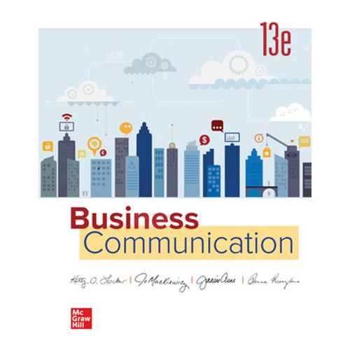 Business Communication (13th Edition) Kitty Locker, Jo Mackiewicz, Jeanine Elise Aune, Donna Kienzler | 9781264067510