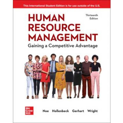 ISE Human Resource Management: Gaining a Competitive Advantage (13th Edition) Raymond Noe, John Hollenbeck, Barry Gerhart, Patrick Wright | 9781265064013