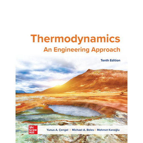 Thermodynamics: An Engineering Approach (10th Edition) Yunus Cengel, Michael Boles and Mehmet Kanoglu | 9781266664489