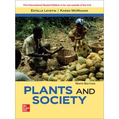 Plants and Society (9th Edition) Estelle Levetin and Karen McMahon | 9781266281624