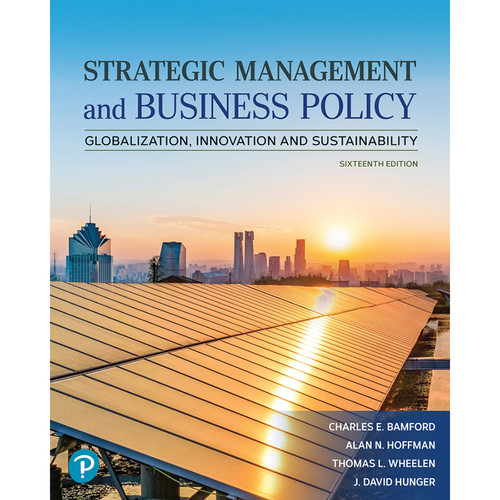 Strategic Management and Business Policy (16th Edition) Charles E. Bamford, Alan N. Hoffman, Thomas L. Wheelen | 9780137928156